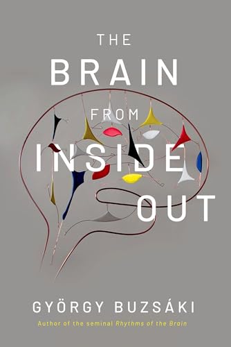 Gyorgy Buzsaki The Brain From Inside Out