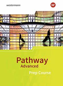 Pathway Advanced - Ausgabe Baden-Württemberg: Prep Course: Schülerband - Lese- und Arbeitsbuch zur Vorbereitung auf die gymnasiale Oberstufe