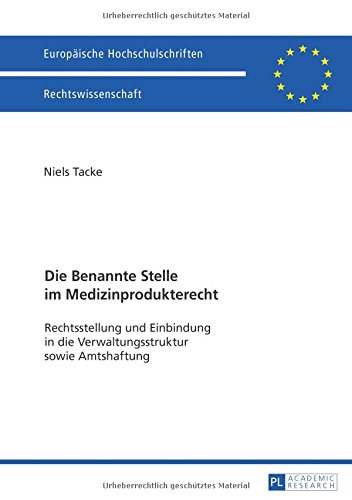 Die Benannte Stelle im Medizinprodukterecht: Rechtsstellung und Einbindung in die Verwaltungsstruktur sowie Amtshaftung (Europäische Hochschulschriften - Reihe II)