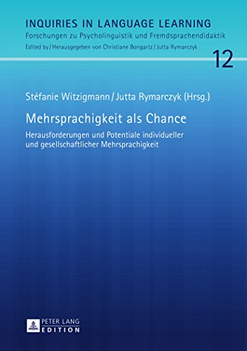 Mehrsprachigkeit als Chance: Herausforderungen und Potentiale individueller und gesellschaftlicher Mehrsprachigkeit (Inquiries in Language Learning)
