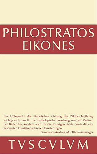 Die Bilder: Griechisch und deutsch. Nach Vorarbeiten von Ernst Kalinka herausgegeben, übersetzt und erläutert (Sammlung Tusculum)
