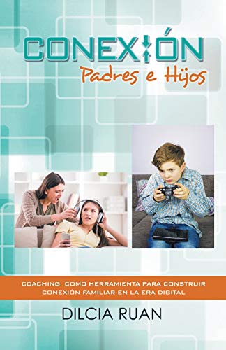 Conexión Padres e hijos: Coaching Como Herramienta Para Construir Conexión Familiar En La Era Digital