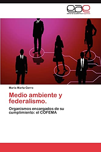 Medio ambiente y federalismo.: Organismos encargados de su cumplimiento: el COFEMA
