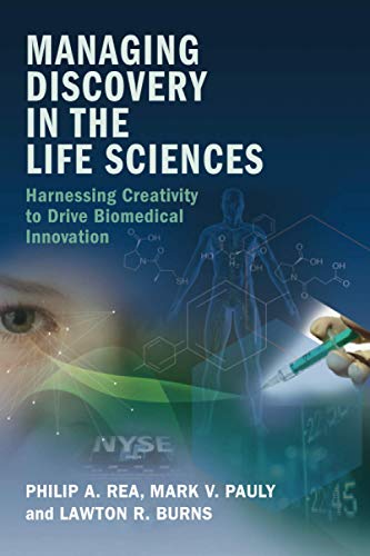 Managing Discovery in the Life Sciences: Harnessing Creativity to Drive Biomedical Innovation