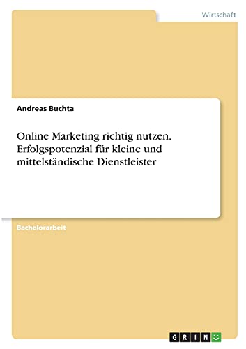Online Marketing richtig nutzen. Erfolgspotenzial für kleine und mittelständische Dienstleister