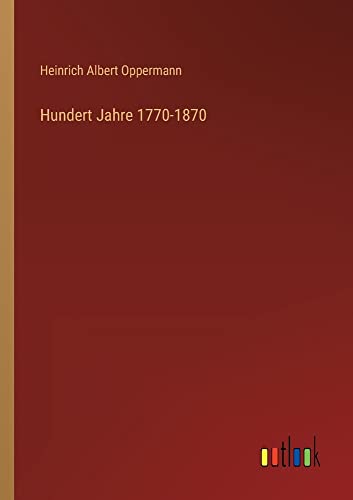 Hundert Jahre 1770-1870