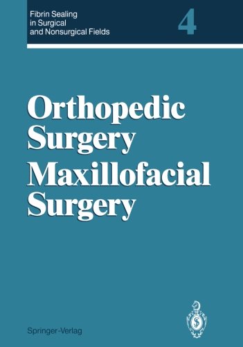 Fibrin Sealing in Surgical and Nonsurgical Fields: Volume 4: Orthopedic Surgery. Maxillofacial Surgery (v. 4)