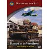 Dokumente der Zeit: Kampf an der Westfront - Entscheidung im Westen - Teil 2: 1942-1945