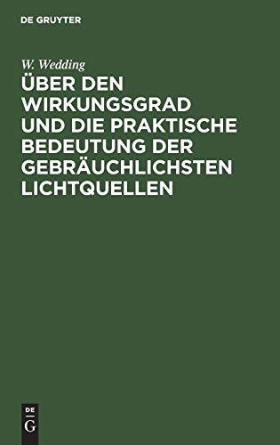 Über den Wirkungsgrad und die praktische Bedeutung der gebräuchlichsten Lichtquellen