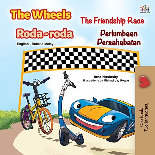 The Wheels -The Friendship Race (English Malay Bilingual Book for Kids) (English Malay Bilingual Collection)