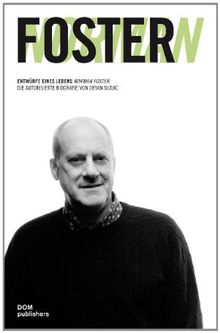 Norman Foster. Entwürfe eines Lebens