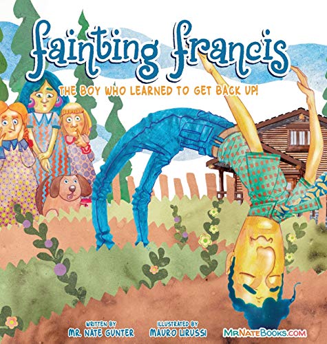 Fainting Francis: The boy who learned to get back up! (Children Books on Life and Behavior, Band 7)