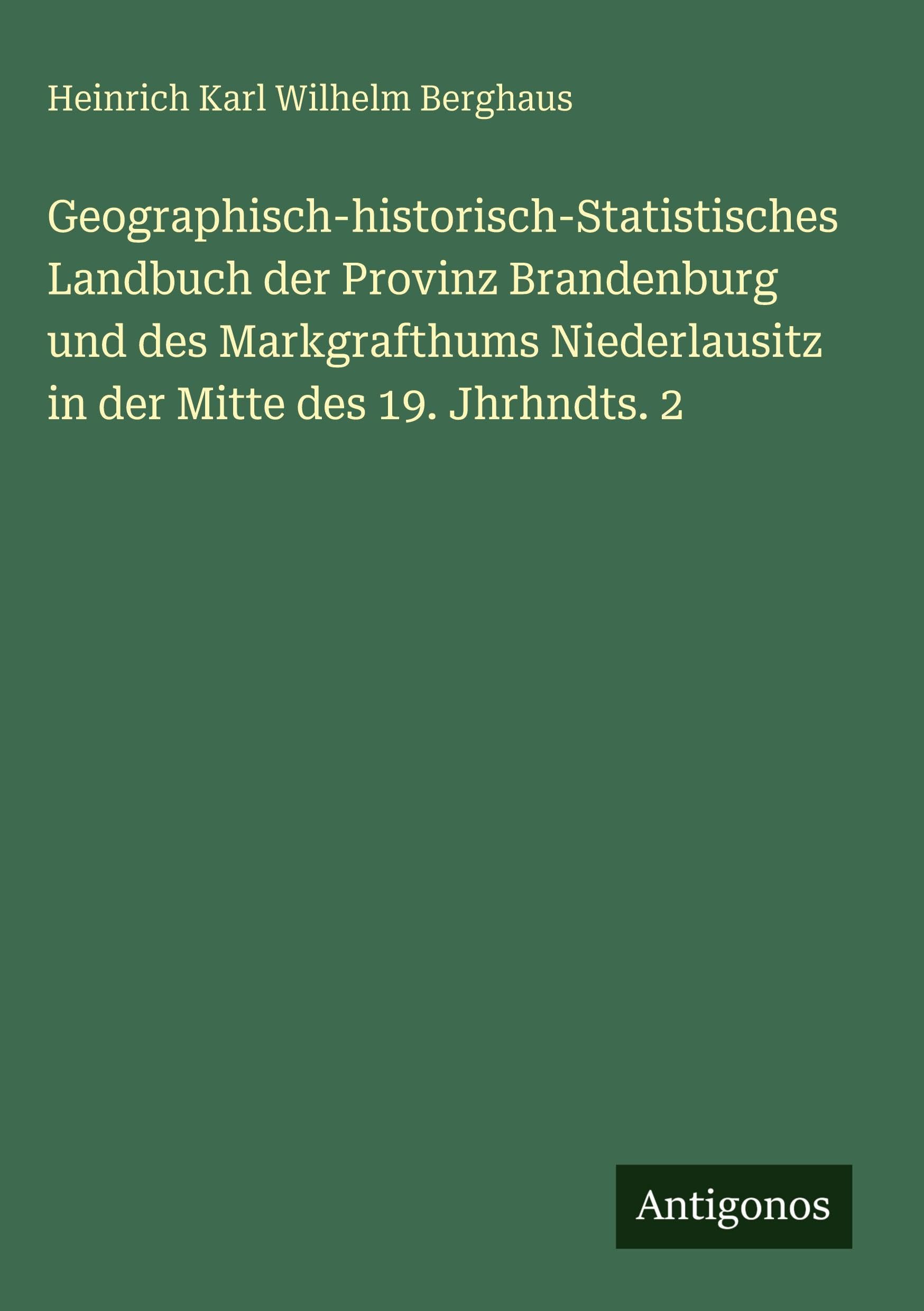 Geographisch-historisch-Statistisches Landbuch der Provinz Brandenburg und des Markgrafthums Niederlausitz in der Mitte des 19. Jhrhndts. 2