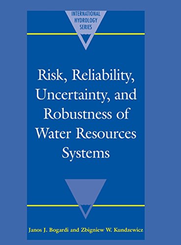 Risk, Reliability, Uncertainty, and Robustness of Water Resource Systems (International Hydrology Series)