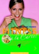 Fitness a la carte: Sport-Stars und ihr Lieblingsgericht. Rezepte vom Sterne-Koch Frank Rosin. Sport-Ernährung von A-Z