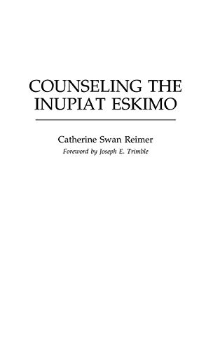 Counseling the Inupiat Eskimo (Contributions in Psychology, Band 36)