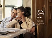 Hope, Never Fear: Michelle und Barack Obama. Ein persönliches Porträt