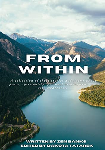 From Within: A collection of short stories and poems about peace, spirituality, personal development, and self-awareness.