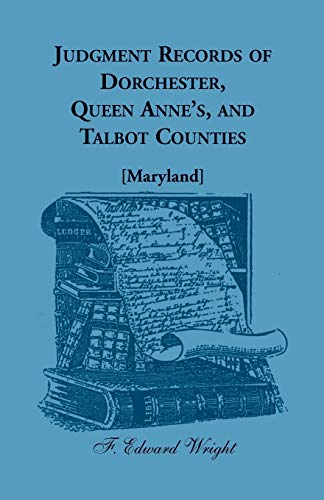 Judgment Records of Dorchester, Queen Anne’s, and Talbot Counties [Maryland]