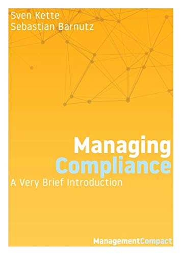 Sven Kette Managing Compliance, A Very Brief Introduction (Management Compact, Band 8)