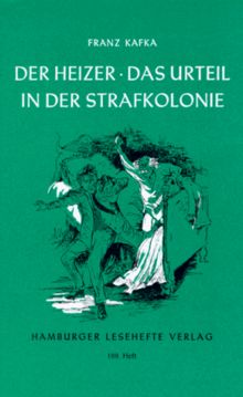 Der Heizer. Das Urteil. In der Strafkolonie