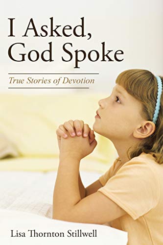 I Asked, God Spoke: True Stories of Devotion