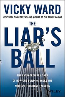 The Liar's Ball: The Extraordinary Saga of How One Building Broke the World's Toughest Tycoons