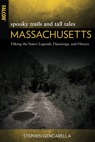 Spooky Trails and Tall Tales Massachusetts: Hiking the State's Legends, Hauntings, and History