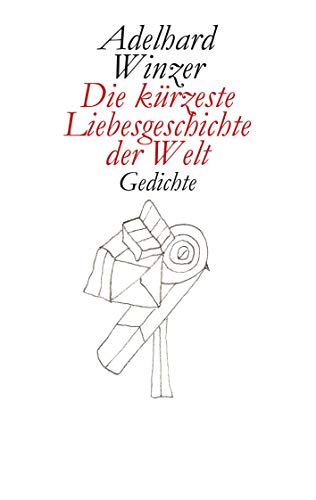 Die kürzeste Liebesgeschichte der Welt: Gedichte