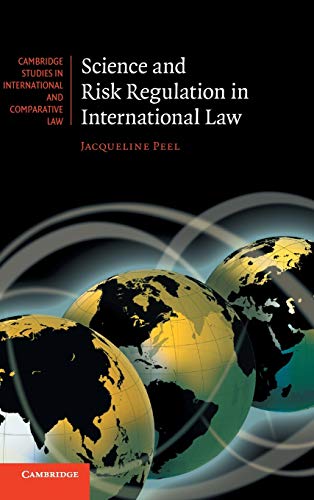 Science and Risk Regulation in International Law (Cambridge Studies in International and Comparative Law, Band 72)