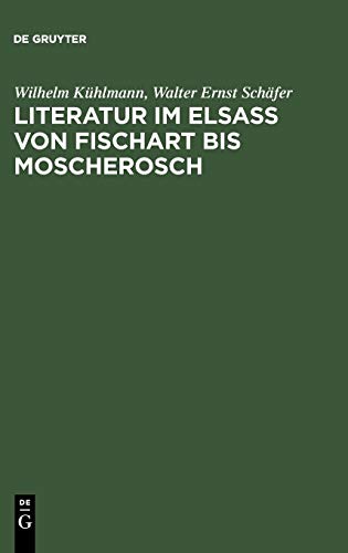 Literatur im Elsaß von Fischart bis Moscherosch: Gesammelte Studien