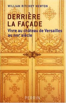 Derrière la façade : vivre au château de Versailles au XVIIIe siècle