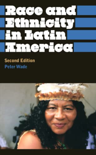 Race and Ethnicity in Latin America - Second Edition (Anthropology, Culture and Society)