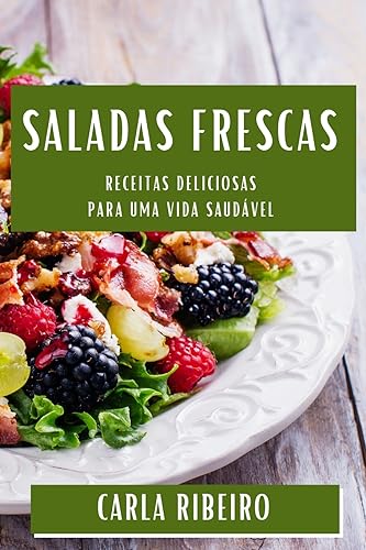 Saladas Frescas: Receitas Deliciosas para uma Vida Saudável