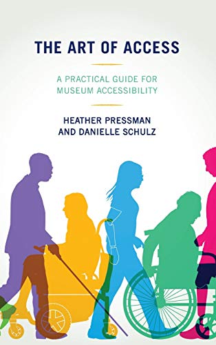 The Art of Access: A Practical Guide for Museum Accessibility