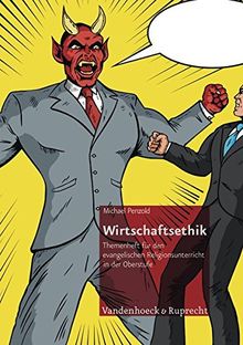 Wirtschaftsethik: Themenheft für den evangelischen Religionsunterricht in der Oberstufe (Themenhefte für den evangelischen Religionsunterricht in der Oberstufe)