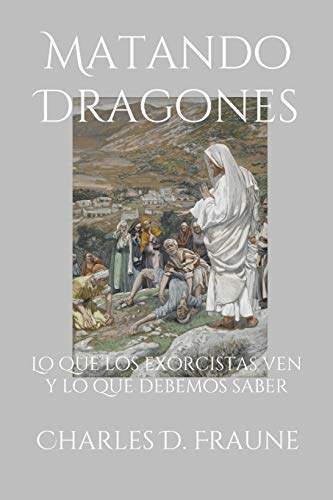 Matando Dragones: Lo que los exorcistas ven y lo que debemos saber