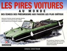 Les pires voitures au monde : des échecs des précurseurs aux fiascos les plus coûteux