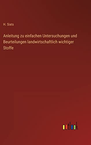 Anleitung zu einfachen Untersuchungen und Beurteilungen landwirtschaftlich wichtiger Stoffe