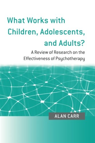 What Works with Children, Adolescents, and Adults?: A Review of Research on the Effectiveness of Psychotherapy