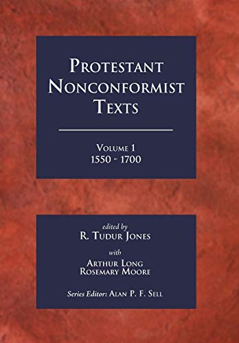 Protestant Nonconformist Texts Volume 1: 1550 - 1700