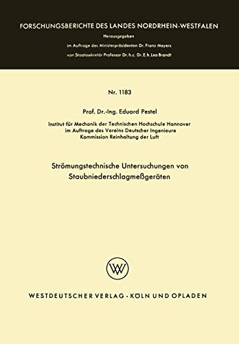 Strömungstechnische Untersuchungen von Staubniederschlagsmeßgeräten (Forschungsberichte des Landes Nordrhein-Westfalen, 1183, Band 1183)