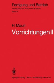 Vorrichtungen II: Reine Spannvorrichtungen, Bohrspannvorrichtungen, Arbeitsvorrichtungen, Prüfvorrichtungen, Fehler (Fertigung und Betrieb)