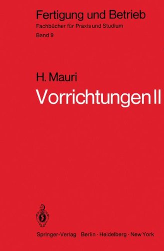 Vorrichtungen II: Reine Spannvorrichtungen, Bohrspannvorrichtungen, Arbeitsvorrichtungen, Prüfvorrichtungen, Fehler (Fertigung und Betrieb)