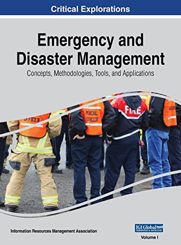 Emergency and Disaster Management: Concepts, Methodologies, Tools, and Applications, VOL 1