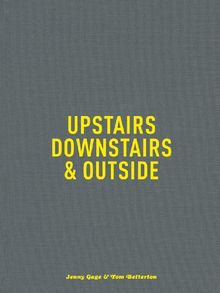 Upstairs, Downstairs & Outside