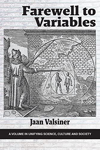 Farewell to Variables (Unifying Science, Culture and Society)