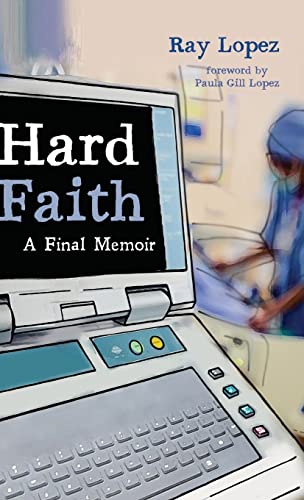 Hard Faith: A Final Memoir