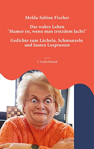 Das wahre Leben: Humor ist, wenn man trotzdem lacht!
