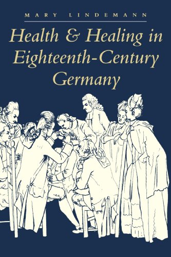 Health and Healing in Eighteenth-Century Germany (Johns Hopkins University Studies in Historical and Political Science (Paperback))